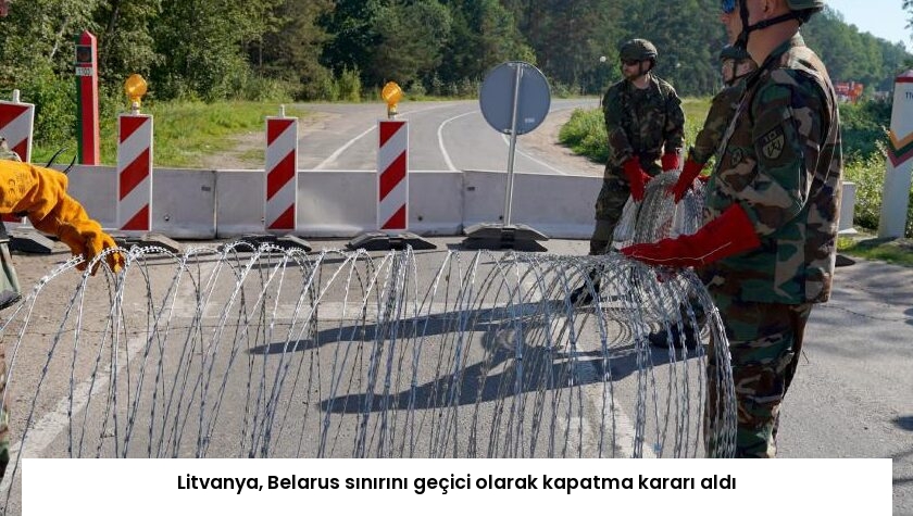 Litvanya, Belarus sınırını geçici olarak kapatma kararı aldı