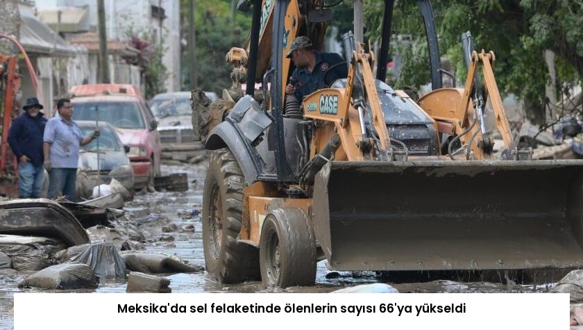 Meksika’da sel felaketinde ölenlerin sayısı 66’ya yükseldi
