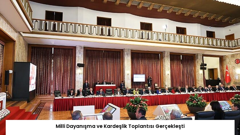 Milli Dayanışma ve Kardeşlik Toplantısı Gerçekleşti