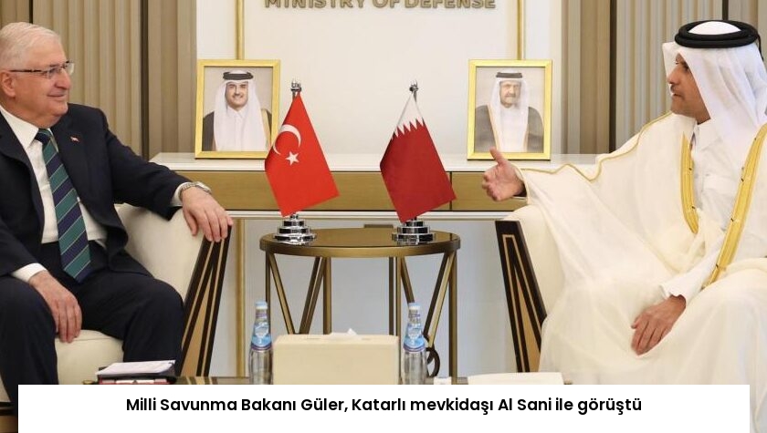 Milli Savunma Bakanı Güler, Katarlı mevkidaşı Al Sani ile görüştü