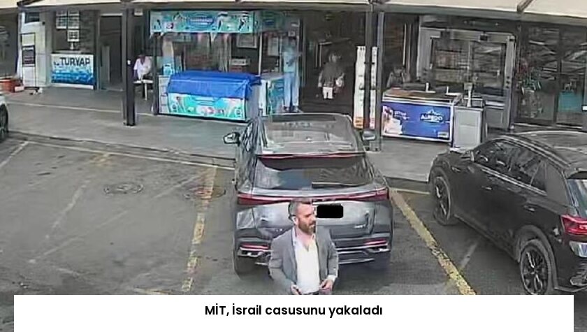 MİT, İsrail casusunu yakaladı