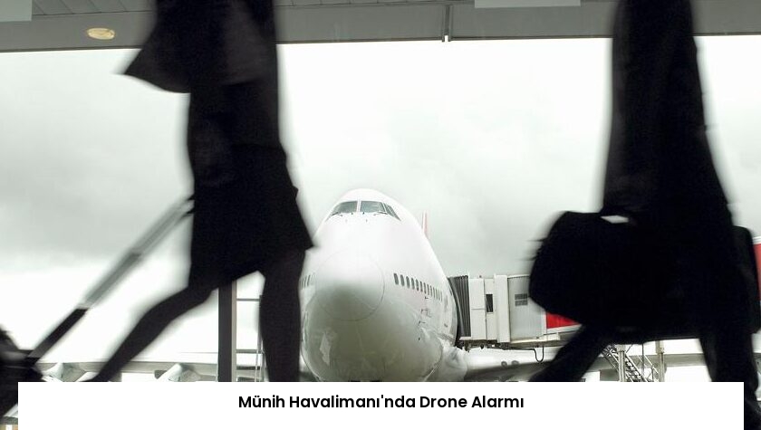 Münih Havalimanı’nda Drone Alarmı
