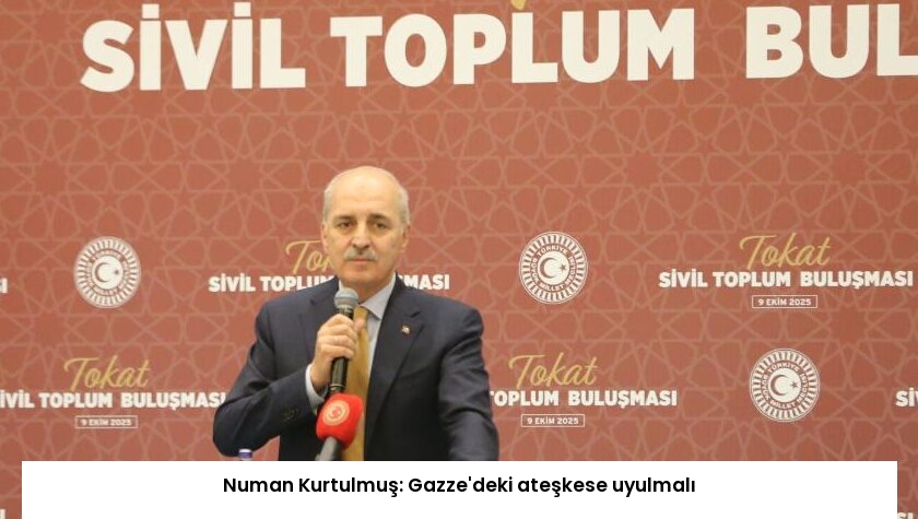 Numan Kurtulmuş: Gazze’deki ateşkese uyulmalı