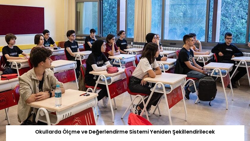 Okullarda Ölçme ve Değerlendirme Sistemi Yeniden Şekillendirilecek