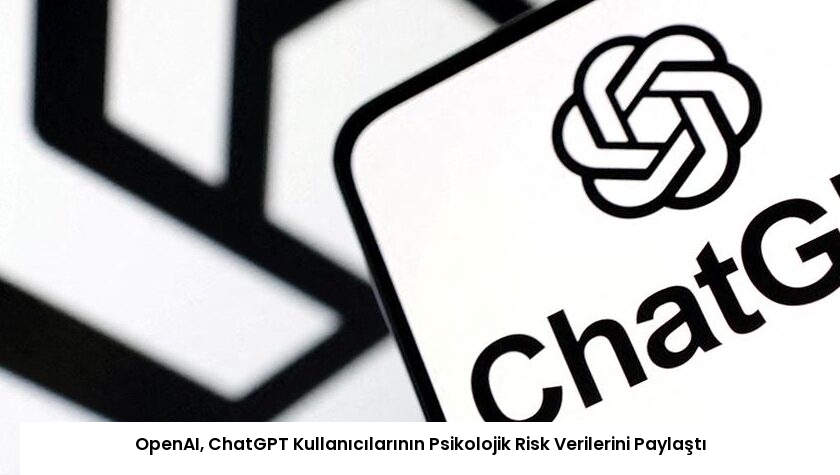 OpenAI, ChatGPT Kullanıcılarının Psikolojik Risk Verilerini Paylaştı