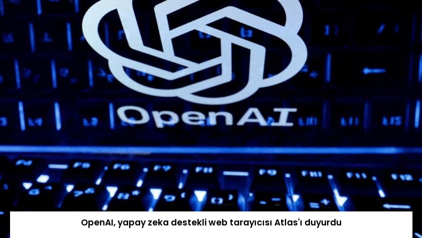 OpenAI, yapay zeka destekli web tarayıcısı Atlas’ı duyurdu