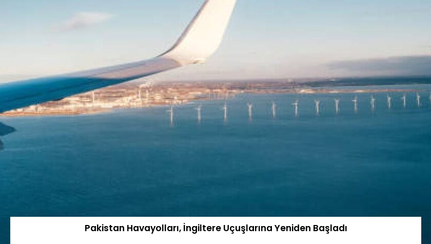 Pakistan Havayolları, İngiltere Uçuşlarına Yeniden Başladı