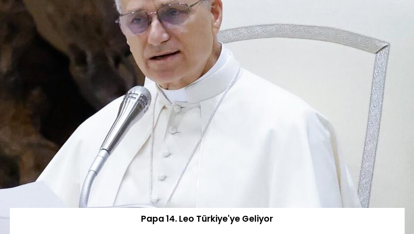 Papa 14. Leo Türkiye’ye Geliyor