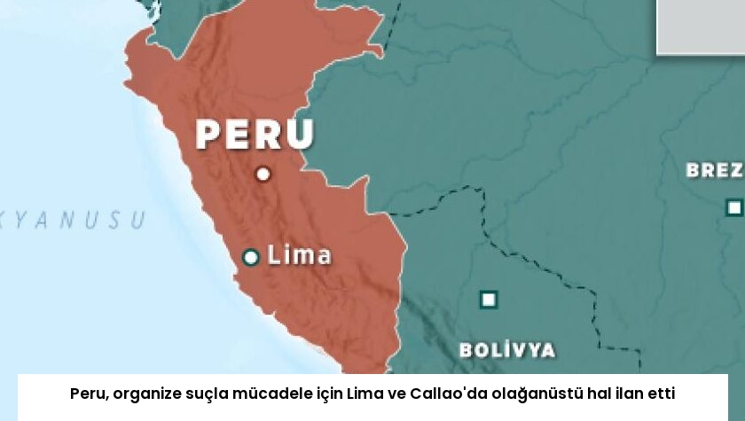 Peru, organize suçla mücadele için Lima ve Callao’da olağanüstü hal ilan etti