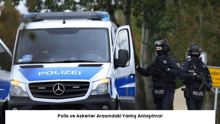 Polis ve Askerler Arasındaki Yanlış Anlaşılma!