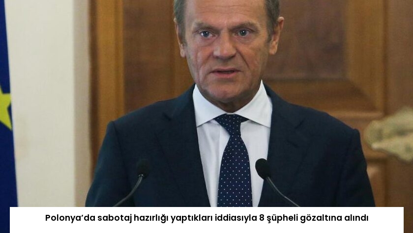 Polonya’da sabotaj hazırlığı yaptıkları iddiasıyla 8 şüpheli gözaltına alındı
