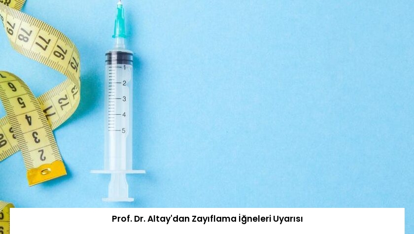 Prof. Dr. Altay’dan Zayıflama İğneleri Uyarısı
