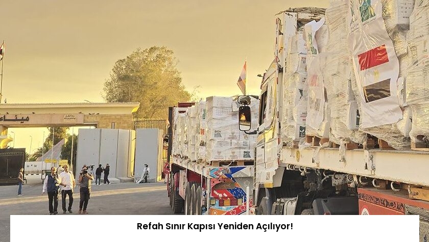 Refah Sınır Kapısı Yeniden Açılıyor!