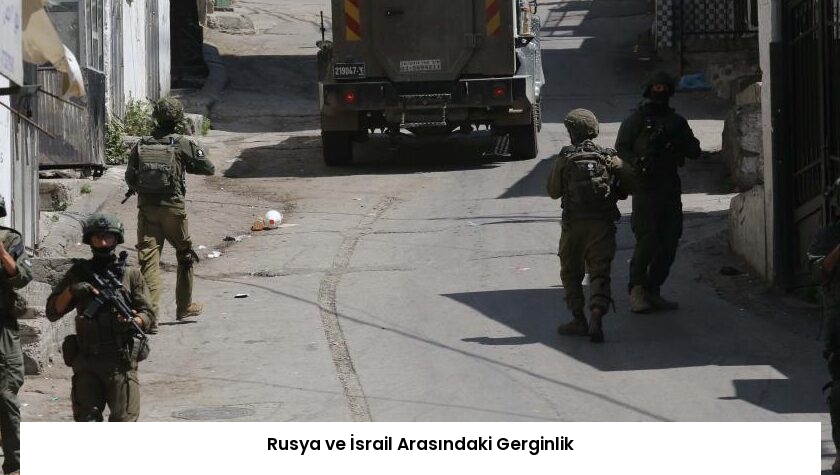 Rusya ve İsrail Arasındaki Gerginlik