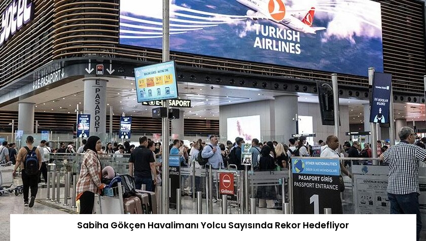 Sabiha Gökçen Havalimanı Yolcu Sayısında Rekor Hedefliyor
