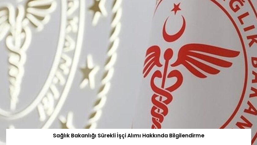 Sağlık Bakanlığı Sürekli İşçi Alımı Hakkında Bilgilendirme