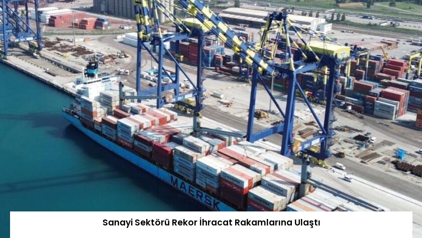 Sanayi Sektörü Rekor İhracat Rakamlarına Ulaştı