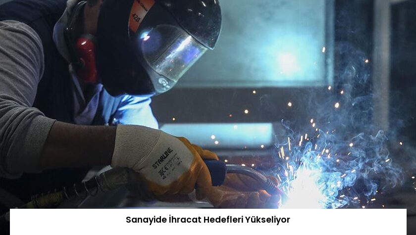 Sanayide İhracat Hedefleri Yükseliyor