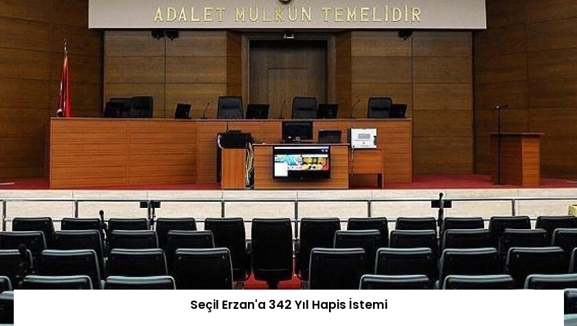 Seçil Erzan’a 342 Yıl Hapis İstemi
