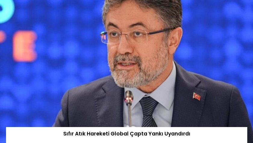 Sıfır Atık Hareketi Global Çapta Yankı Uyandırdı