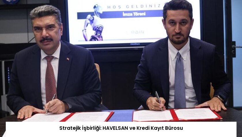 Stratejik İşbirliği: HAVELSAN ve Kredi Kayıt Bürosu