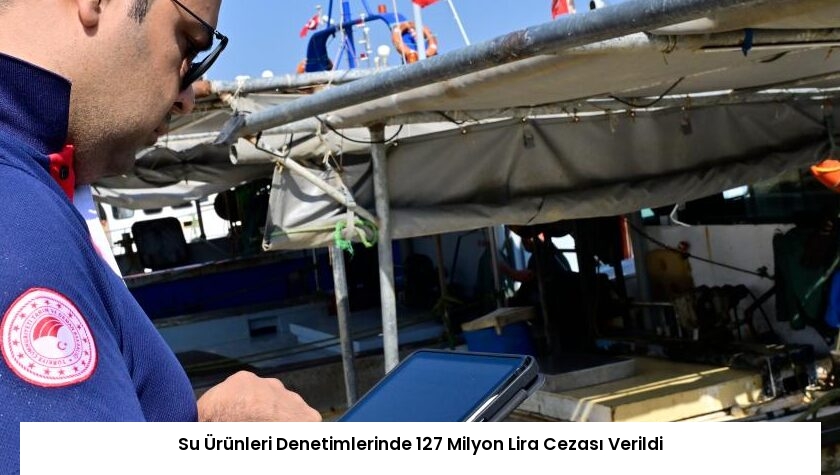 Su Ürünleri Denetimlerinde 127 Milyon Lira Cezası Verildi