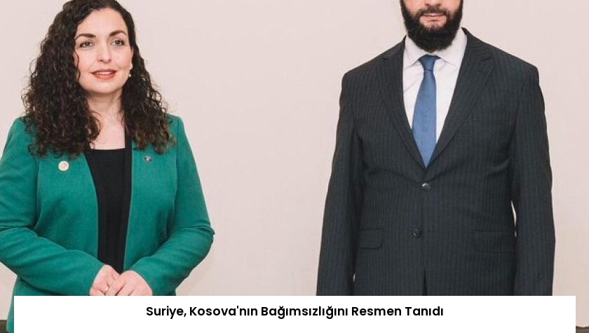 Suriye, Kosova’nın Bağımsızlığını Resmen Tanıdı