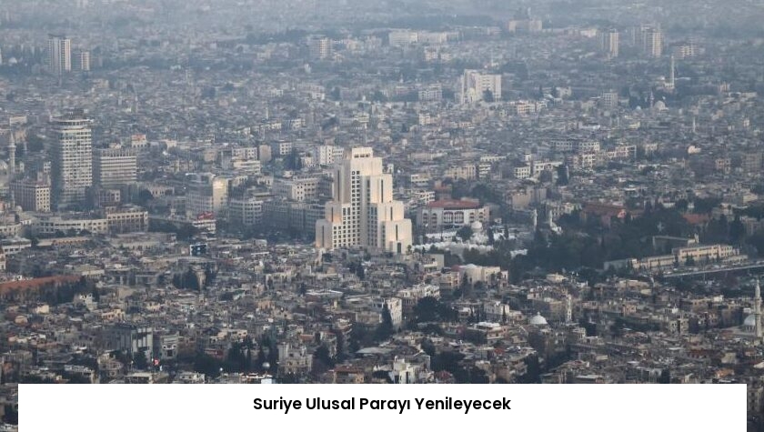 Suriye Ulusal Parayı Yenileyecek