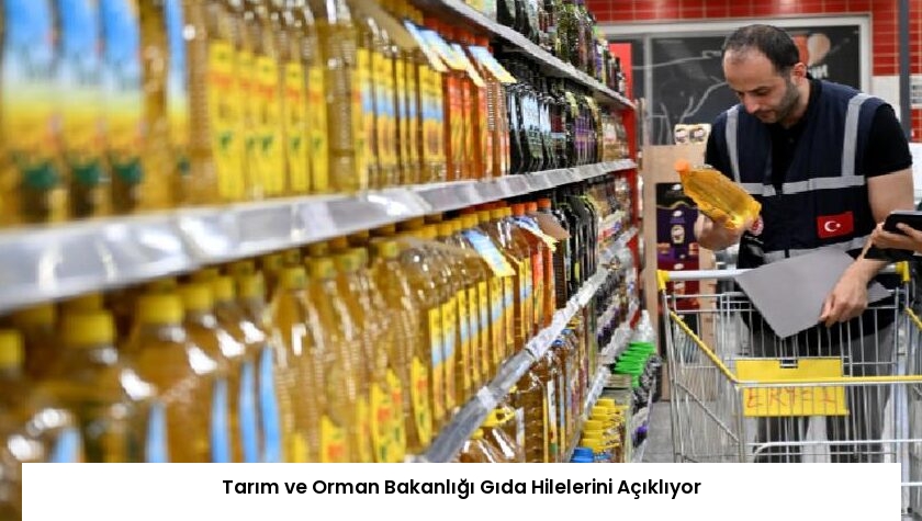 Tarım ve Orman Bakanlığı Gıda Hilelerini Açıklıyor