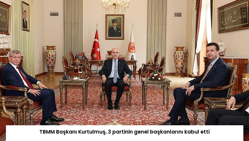TBMM Başkanı Kurtulmuş, 3 partinin genel başkanlarını kabul etti