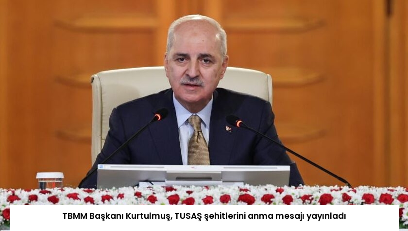 TBMM Başkanı Kurtulmuş, TUSAŞ şehitlerini anma mesajı yayınladı
