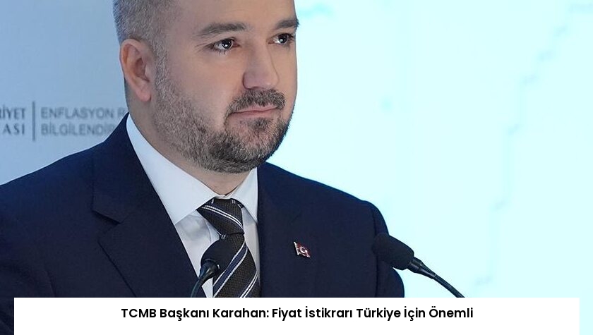 TCMB Başkanı Karahan: Fiyat İstikrarı Türkiye İçin Önemli