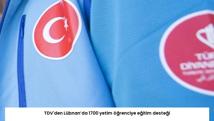 TDV’den Lübnan’da 1700 yetim öğrenciye eğitim desteği