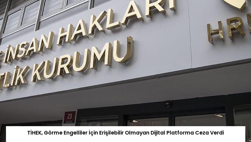 TİHEK, Görme Engelliler İçin Erişilebilir Olmayan Dijital Platforma Ceza Verdi