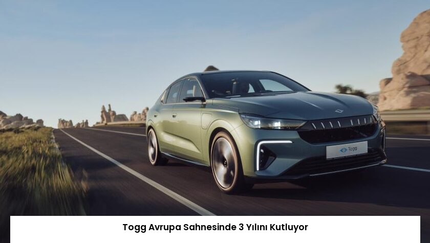 Togg Avrupa Sahnesinde 3 Yılını Kutluyor