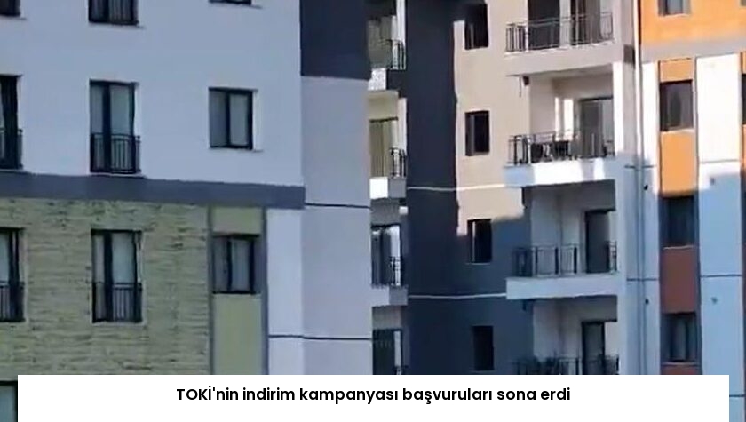 TOKİ’nin indirim kampanyası başvuruları sona erdi