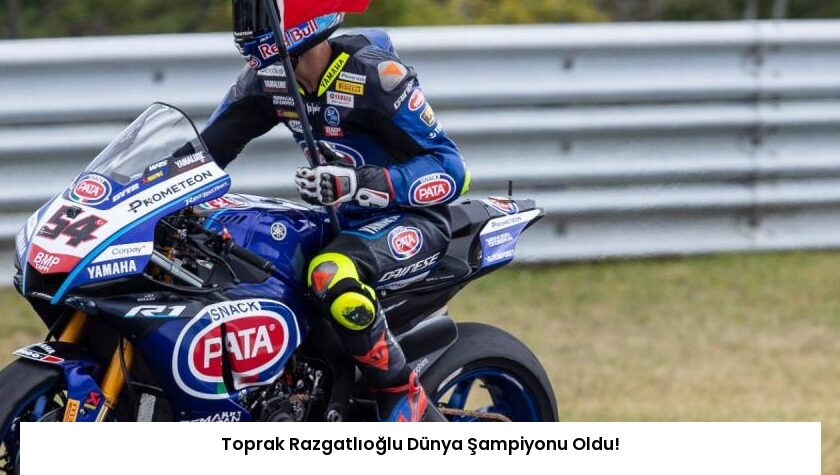 Toprak Razgatlıoğlu Dünya Şampiyonu Oldu!
