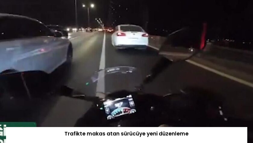Trafikte makas atan sürücüye yeni düzenleme