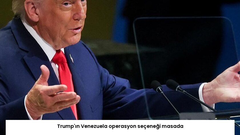 Trump’ın Venezuela operasyon seçeneği masada