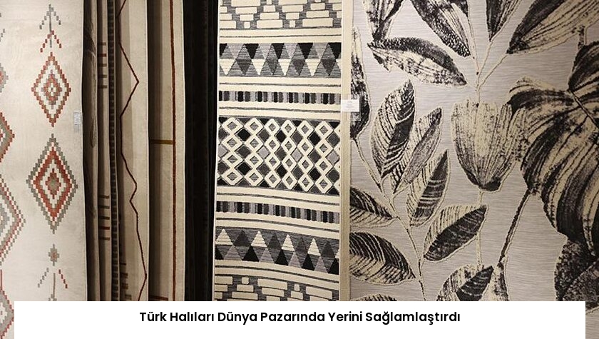 Türk Halıları Dünya Pazarında Yerini Sağlamlaştırdı