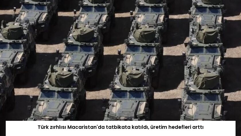 Türk zırhlısı Macaristan’da tatbikata katıldı, üretim hedefleri arttı