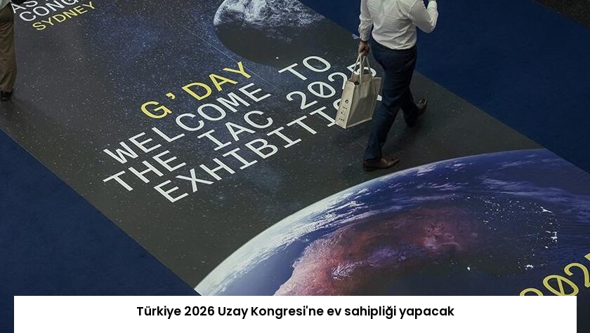 Türkiye 2026 Uzay Kongresi’ne ev sahipliği yapacak