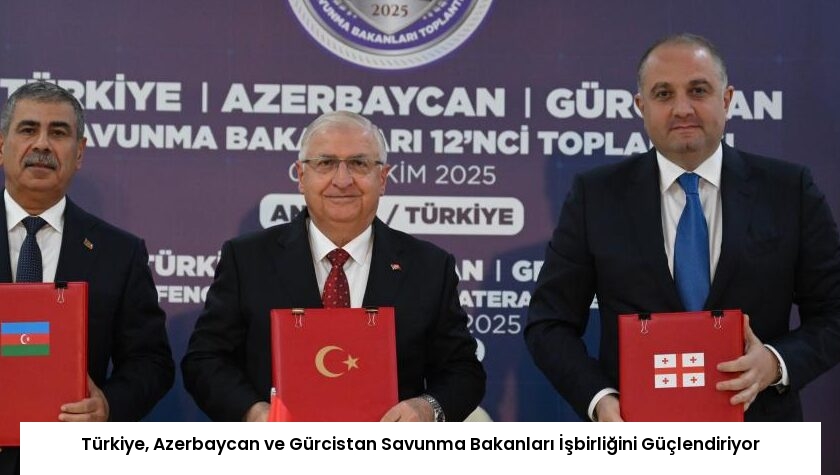 Türkiye, Azerbaycan ve Gürcistan Savunma Bakanları İşbirliğini Güçlendiriyor