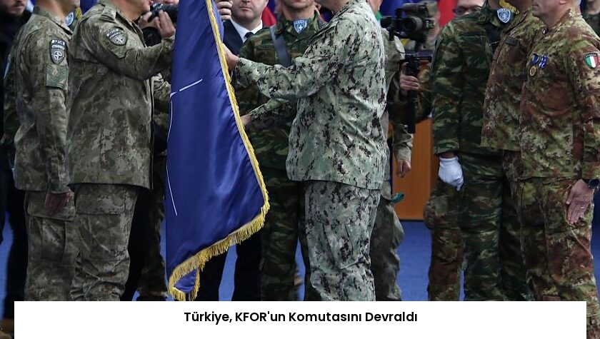 Türkiye, KFOR’un Komutasını Devraldı