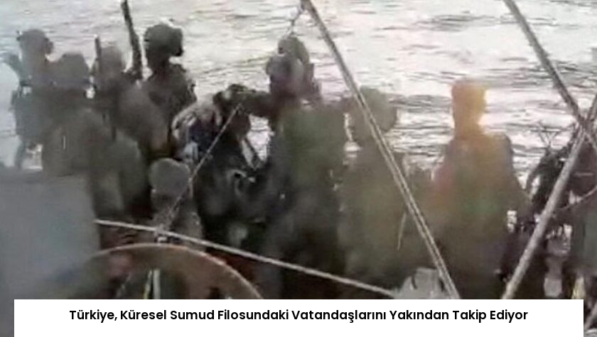 Türkiye, Küresel Sumud Filosundaki Vatandaşlarını Yakından Takip Ediyor