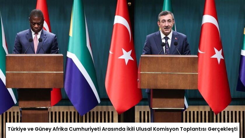 Türkiye ve Güney Afrika Cumhuriyeti Arasında İkili Ulusal Komisyon Toplantısı Gerçekleşti