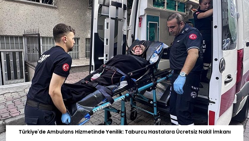 Türkiye’de Ambulans Hizmetinde Yenilik: Taburcu Hastalara Ücretsiz Nakil İmkanı