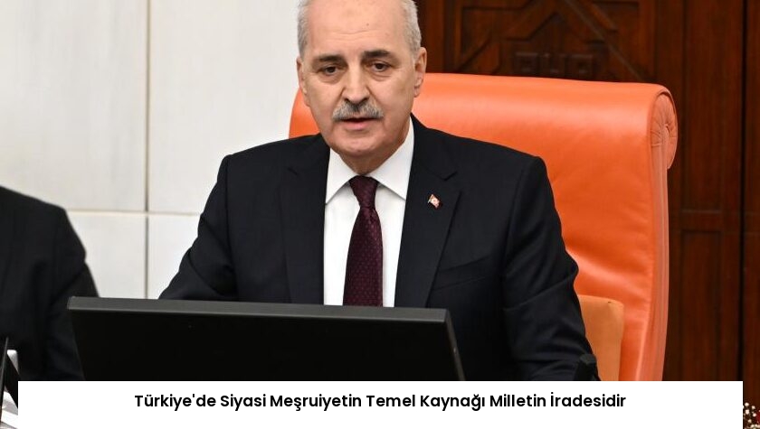 Türkiye’de Siyasi Meşruiyetin Temel Kaynağı Milletin İradesidir