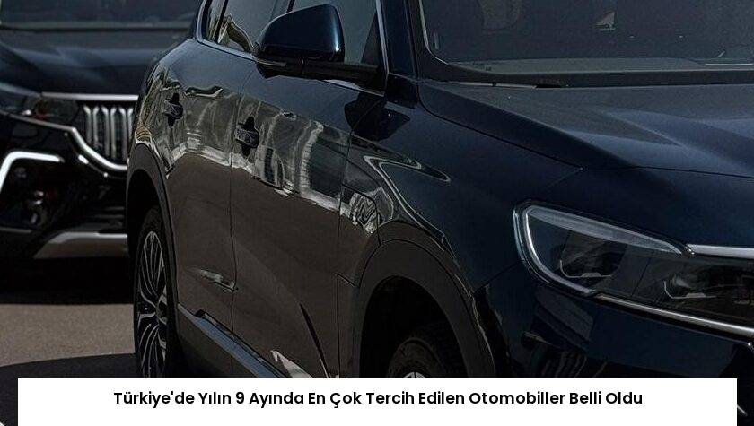 Türkiye’de Yılın 9 Ayında En Çok Tercih Edilen Otomobiller Belli Oldu