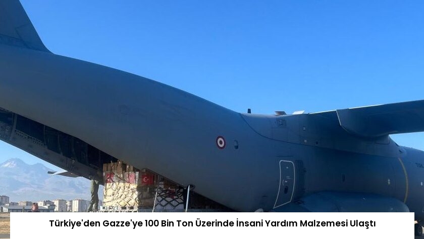 Türkiye’den Gazze’ye 100 Bin Ton Üzerinde İnsani Yardım Malzemesi Ulaştı